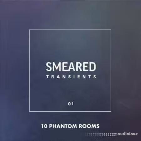 10 Phantom Rooms Smeared Transients 01 [WAV]