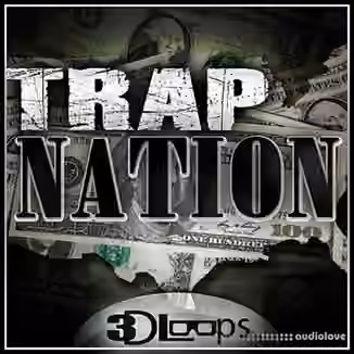 3D Loops Trap Nation [ACiD, WAV, MiDi, AiFF, FL Studio, DAW Templates]