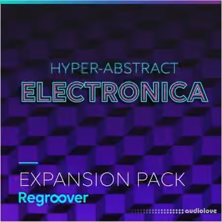 Accusonus Regroover Expansion Pack HYPER-ABSTRACT ELECTRONICA [DAW Addons]