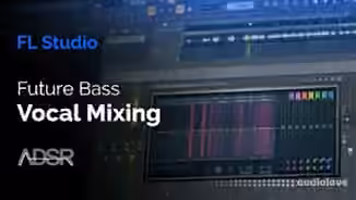ADSR Sounds Vocal Mixing Essentials For Future Bass [TUTORiAL]