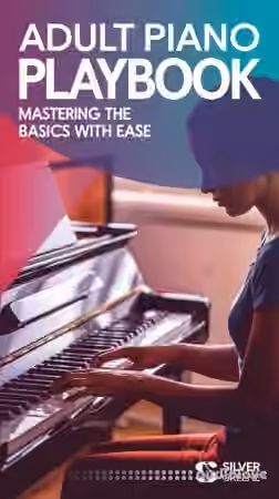 Adult Piano Playbook: Mastering the Basics with Ease