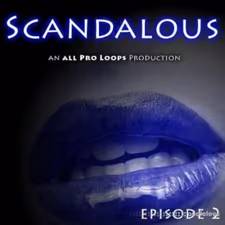 All Pro Loops Scandalous Episode 2 [WAV, MiDi]