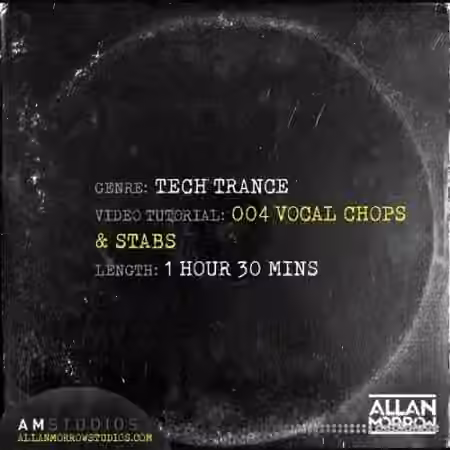 Allan Morrow Tech Trance 004 Vocal Chops and Stabs [TUTORiAL]