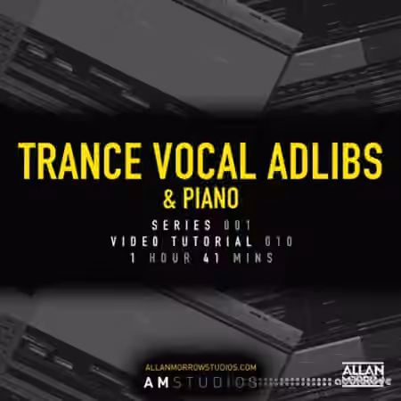 Allan Morrow Trance Vocal Adlibs and Piano [TUTORiAL]