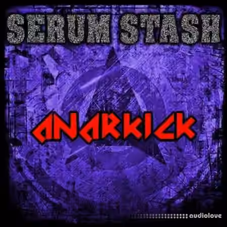 Anarkick Serum Stash [Synth Presets]