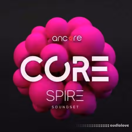 Ancore Sounds Core Spire Soundset [Synth Presets]