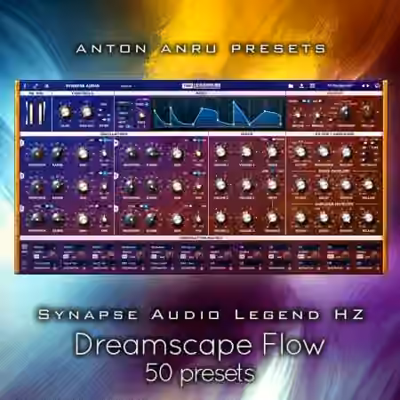 Anton Anru Presets Synapse Audio Legend HZ Dreamscape Flow [Synth Presets]