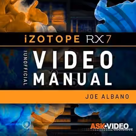 Ask Video iZotope RX 7 301 RX 7 The Unofficial Video Manual [TUTORiAL]