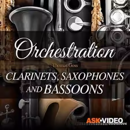 Ask Video Orchestration 104 Clarinets, Saxophones and Bassoons [TUTORiAL]
