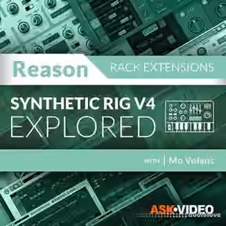 Ask Video Reason Rack Extensions 102 Synthetic Rig V4 Explored [TUTORiAL]