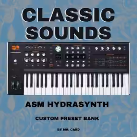 ASM Hydrasynth Classic Sounds by Mr. Card [Synth Presets]