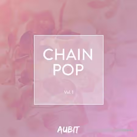 Aubit Chain Pop Volume 1 [WAV, MiDi, Synth Presets, DAW Templates]