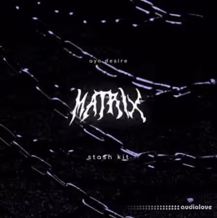 ayo.desire MATRIX [stash-kit] [WAV, MiDi, Synth Presets]
