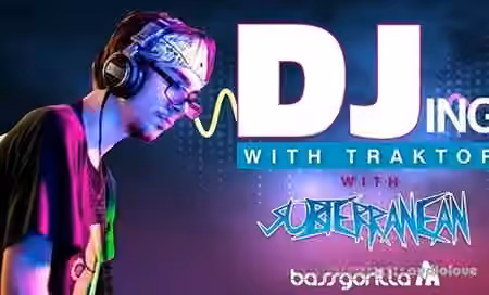 BassGorilla DJing with Traktor with Subterranean [TUTORiAL]