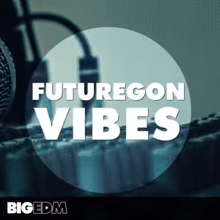 Big EDM Futuregon Vibes [WAV, MiDi, Synth Presets]