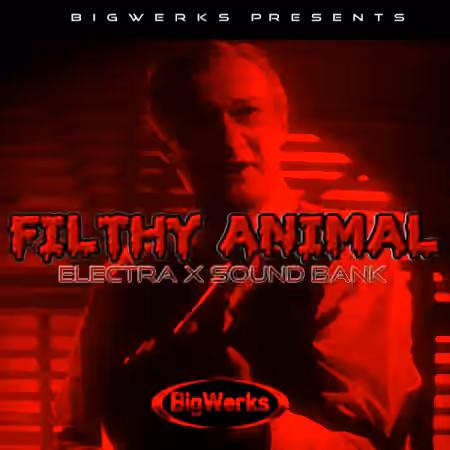 BigWerks Filthy Animal [Synth Presets]