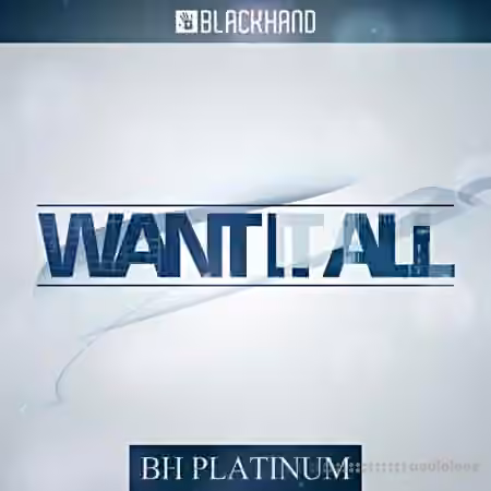 Black Hand Loops BH Platinum: Want It All [WAV, MiDi]