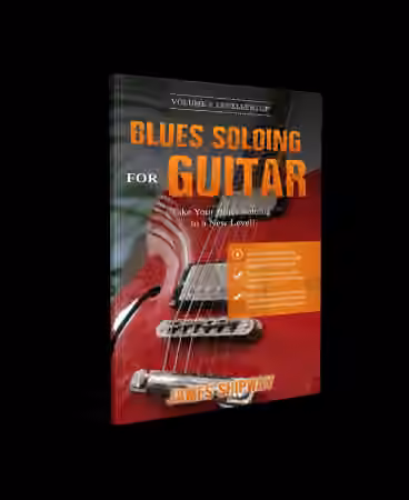 Blues Soloing For Guitar, Volume 2: Levelling Up: Take your Blues Soloing to a New Level