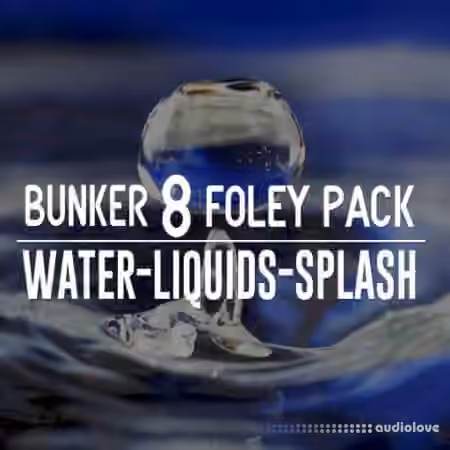 Bunker 8 Digital Labs Bunker 8 Foley Pack Water Liquids Splash [WAV]