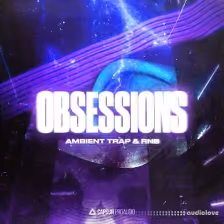 Capsun ProAudio OBSESSIONS: Ambient Trap and RnB [WAV]