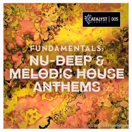 Catalyst Samples Fundamentals Nu-Deep and Melodic House Anthems [WAV, MiDi]