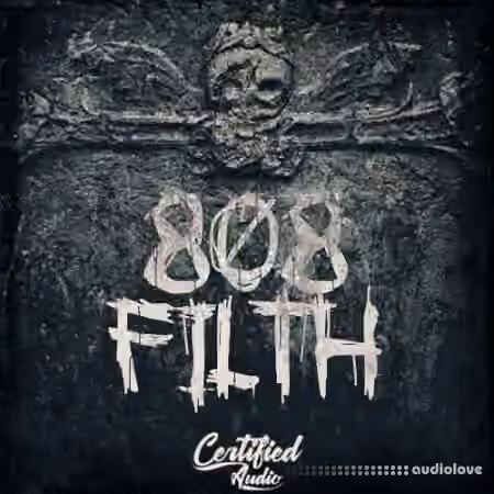 Certified Audio 808 Filth [WAV]