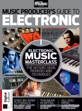 Computer Music Presents: The Music Producer's Guide to Electronic 6th Edition 2026