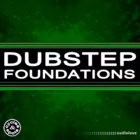Cycles and Spots Dubstep Foundations [WAV, MiDi]