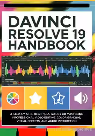 DaVinci Resolve 19 Handbook: A Step-by-Step Beginners Guide