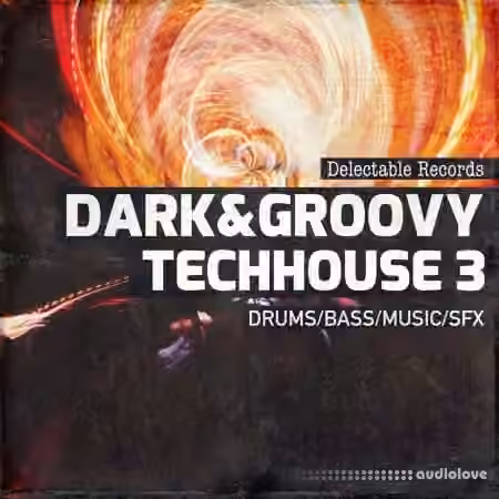 Delectable Records Dark And Groovy TechHouse 03 [MULTiFORMAT]