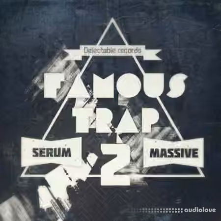 Delectable Records Famous Trap 2 [Synth Presets]