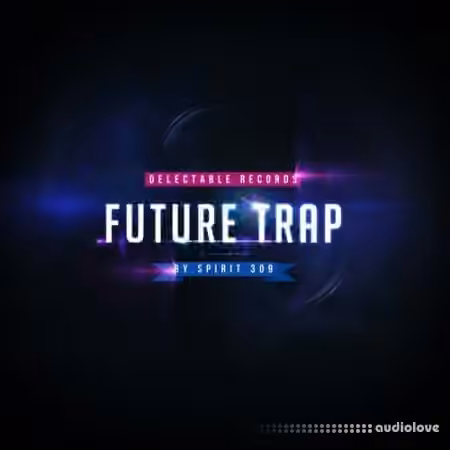 Delectable Records Future Trap by Spirit 309 [WAV]