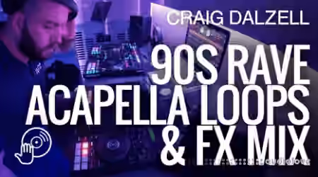 Digital DJ Tips Craig Dalzell 90s Rave Acapella Loops and Fx Mix [TUTORiAL]