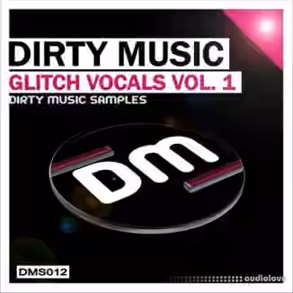Dirty Music Glitch Vocals Vol.1 [WAV]
