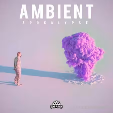 Dome Of Doom John Knott Ambient Apocalypse Pack [WAV]