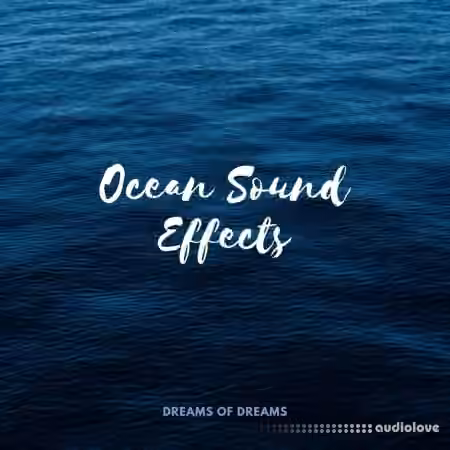 Dreams of Dreams Ocean Sound Effects [FLAC]