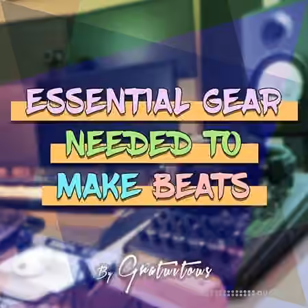 Essential Gear Needed to Make Beats [Music Production] By Riley Weller [TUTORiAL]