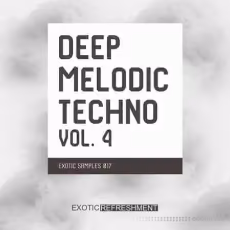 Exotic Refreshment Deep Melodic Techno Vol.4 [WAV]