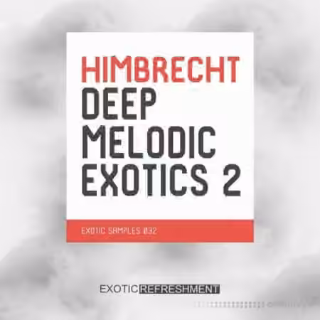 Exotic Refreshment Himbrecht Deep Melodic Exotics 2 [WAV, MiDi]