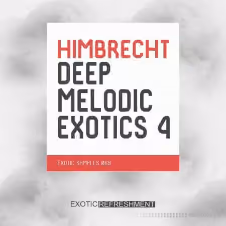 Exotic Refreshment Himbrecht Deep Melodic Exotics 4 Sample Pack [WAV]
