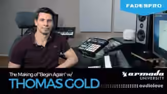 FaderPro The Making of Begin Again with Thomas Gold [TUTORiAL]