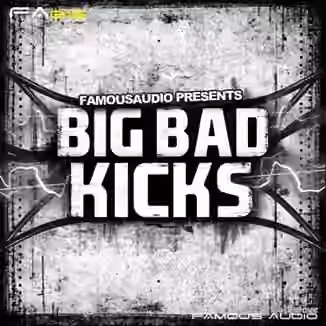 Famous Audio Big Bad Kicks [WAV]