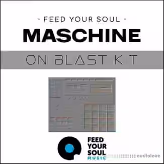 Feed Your Soul Music Feed Your Soul Maschine On Blast Kit [WAV]