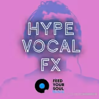 Feed Your Soul Music Hype Vocal FX [WAV]