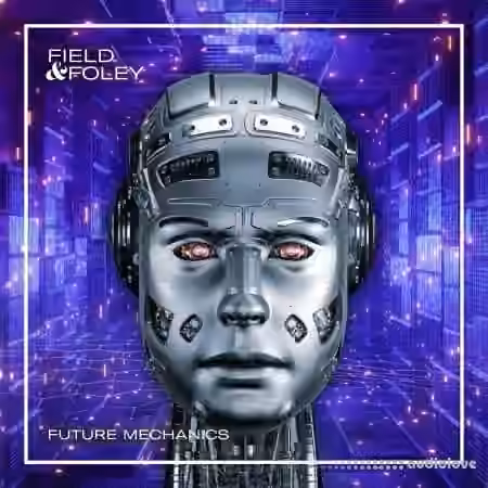 Field And Foley Future Mechanics [WAV]