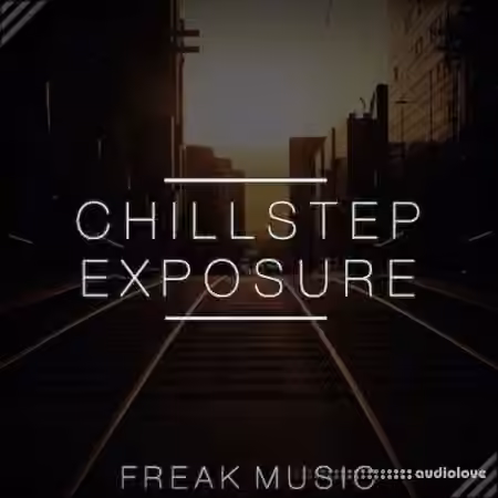 Freak Music Chillstep Exposure [WAV, MiDi, Synth Presets]