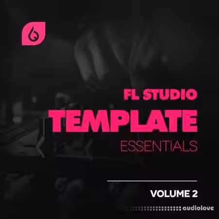 Freshly Squeezed Samples FL Studio Essential Collection Volume 2 [WAV, DAW Templates]