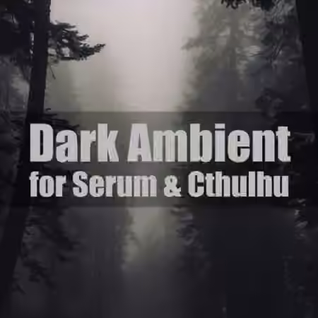 Glitchedtones Dark Ambient for Serum and Cthulhu [Synth Presets, MiDi, WAV]