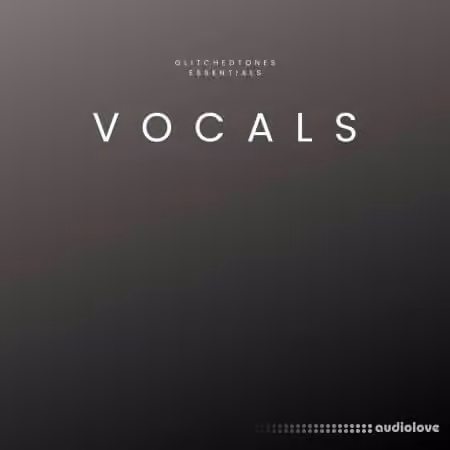 Glitchedtones Essentials Vocals [WAV]
