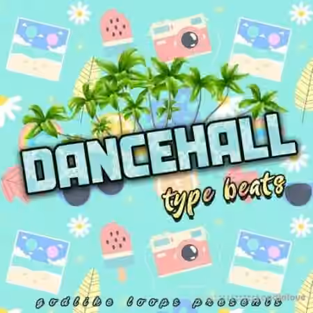 Godlike Loops Dancehall Type Beats [WAV, MiDi]
